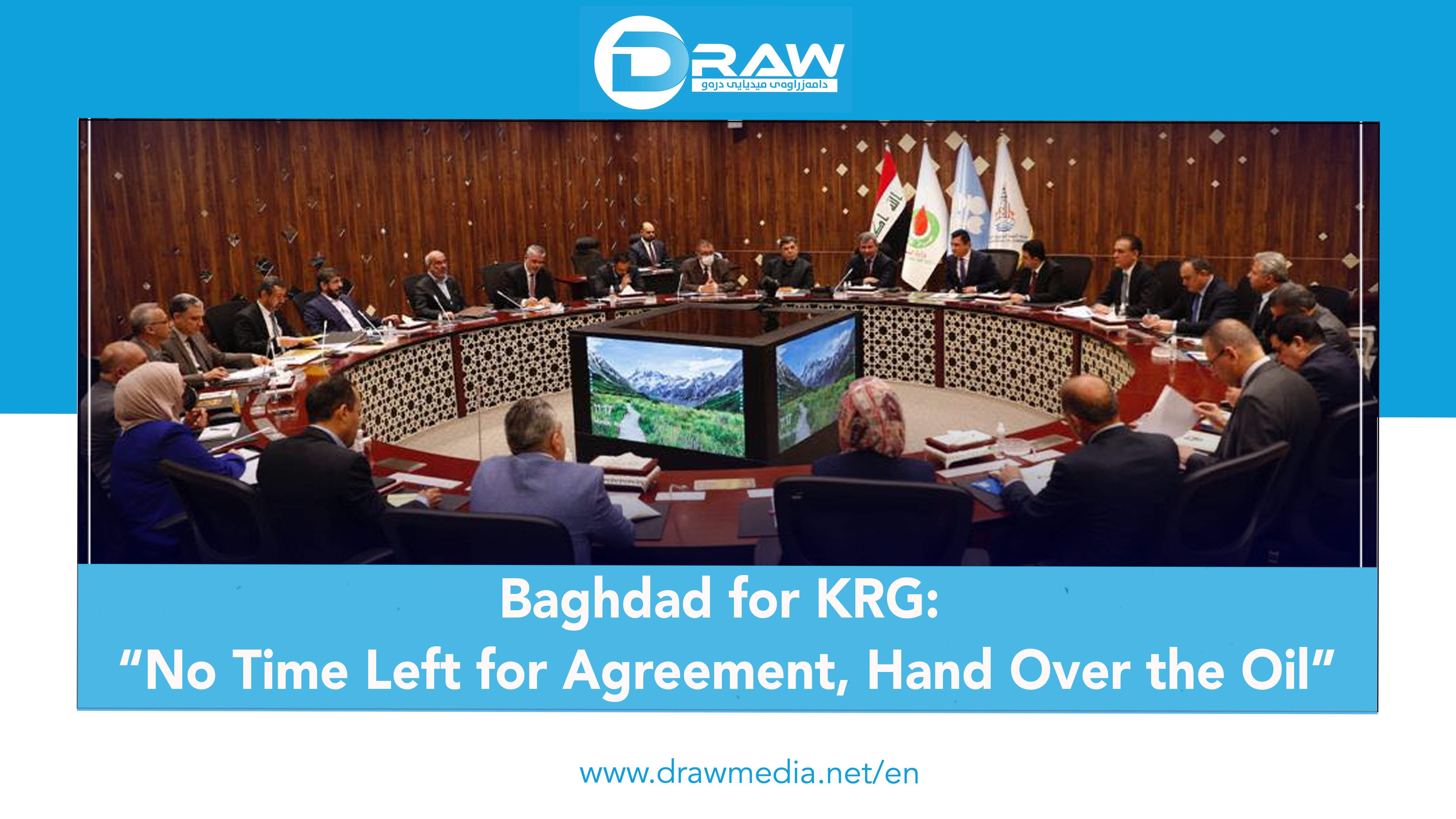 DrawMedia.net / "Baghdad for KRG:  &acirc;&euro;&oelig;No Time Left for Agreement, Hand Over the Oil