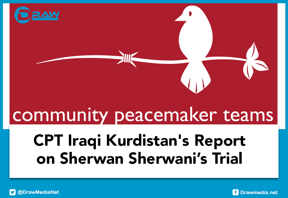 DrawMedia.net / CPT Iraqi Kurdistan's Report on Sherwan Sherwani&rsquo;s Trial 