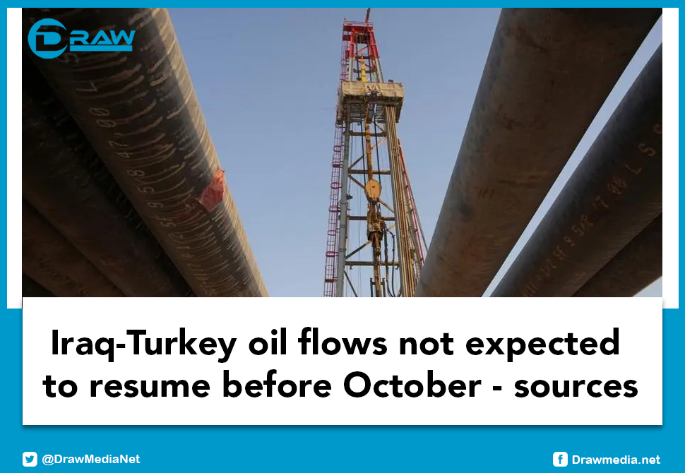 DrawMedia.net / Iraq-Turkey oil flows not expected to resume before October 