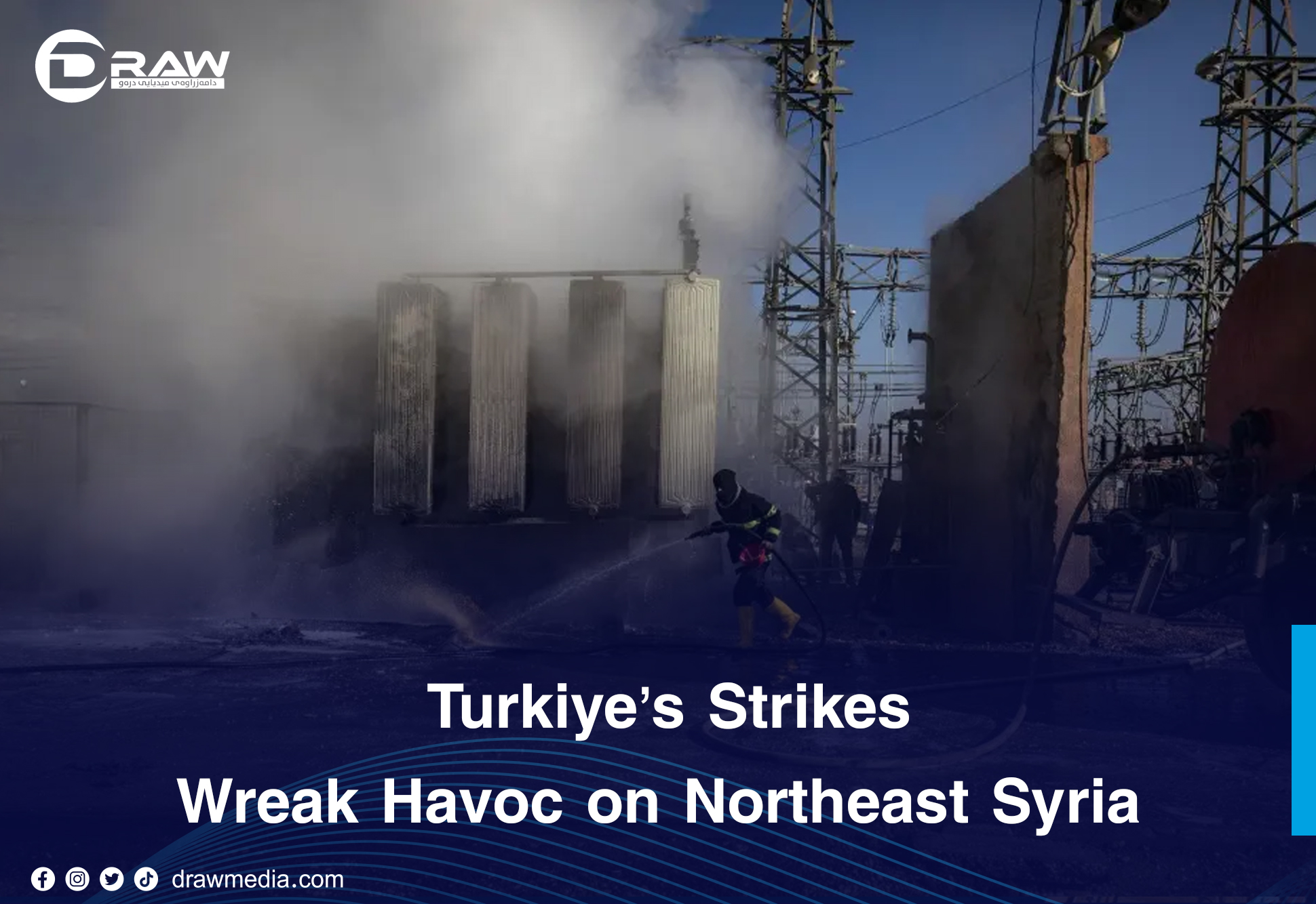 DrawMedia.net / T&Atilde;&frac14;rkiye&acirc;&euro;&trade;s Strikes Wreak Havoc on Northeast Syria