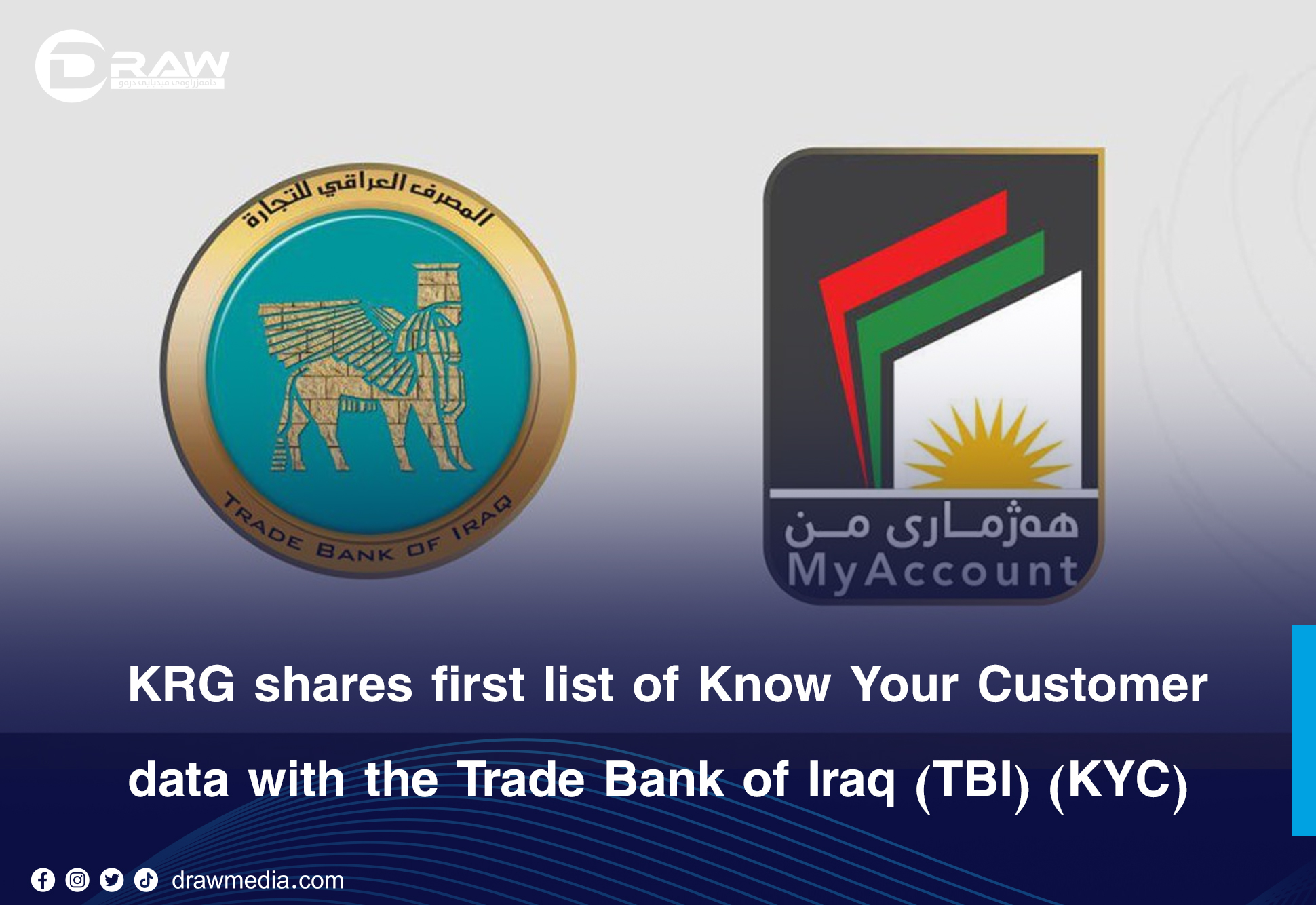 DrawMedia.net / KRG shares first list of Know Your Customer (KYC) data with the Trade Bank of Iraq (TBI)