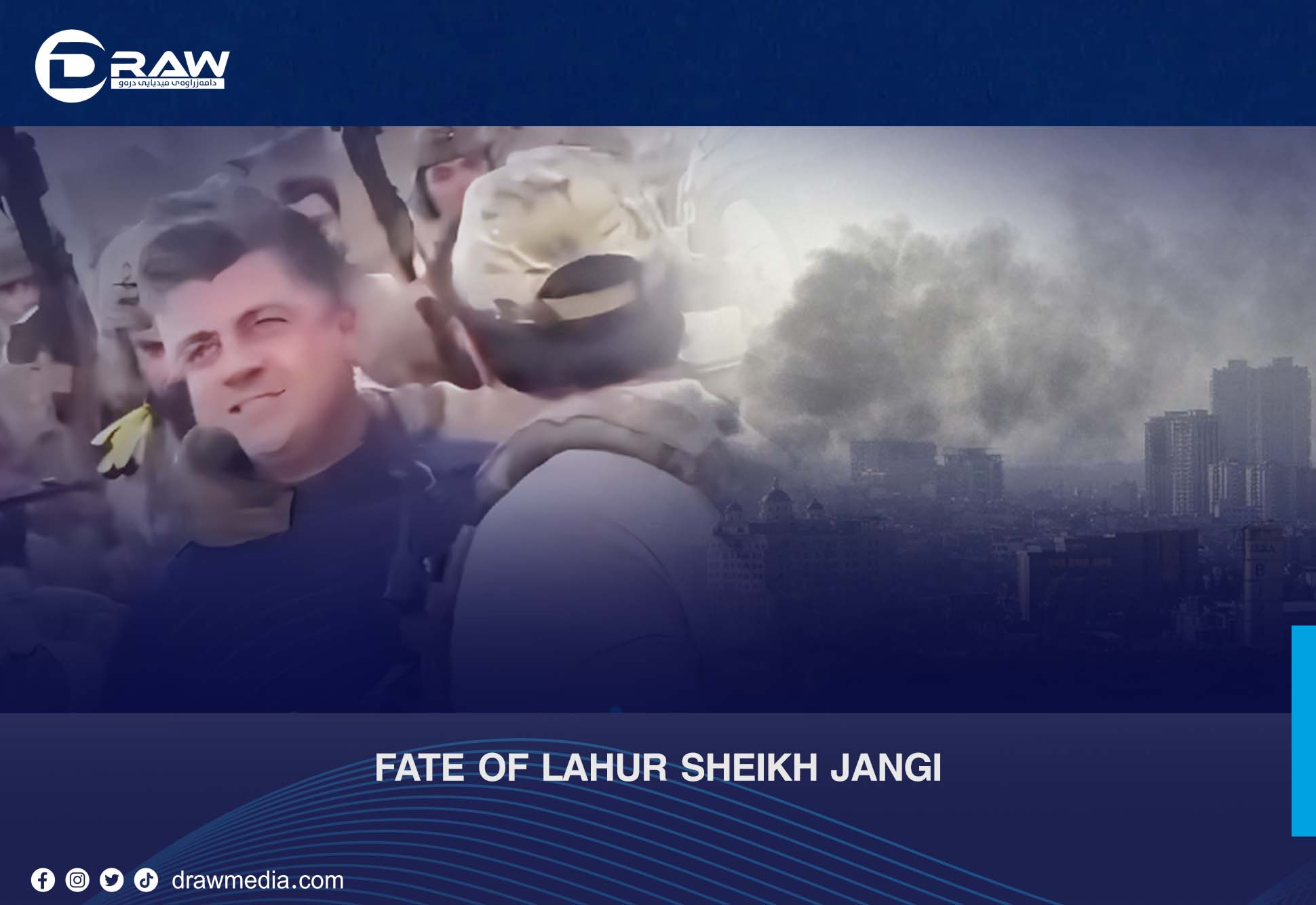 DrawMedia.net / Fate of Lahur Sheikh Jangi