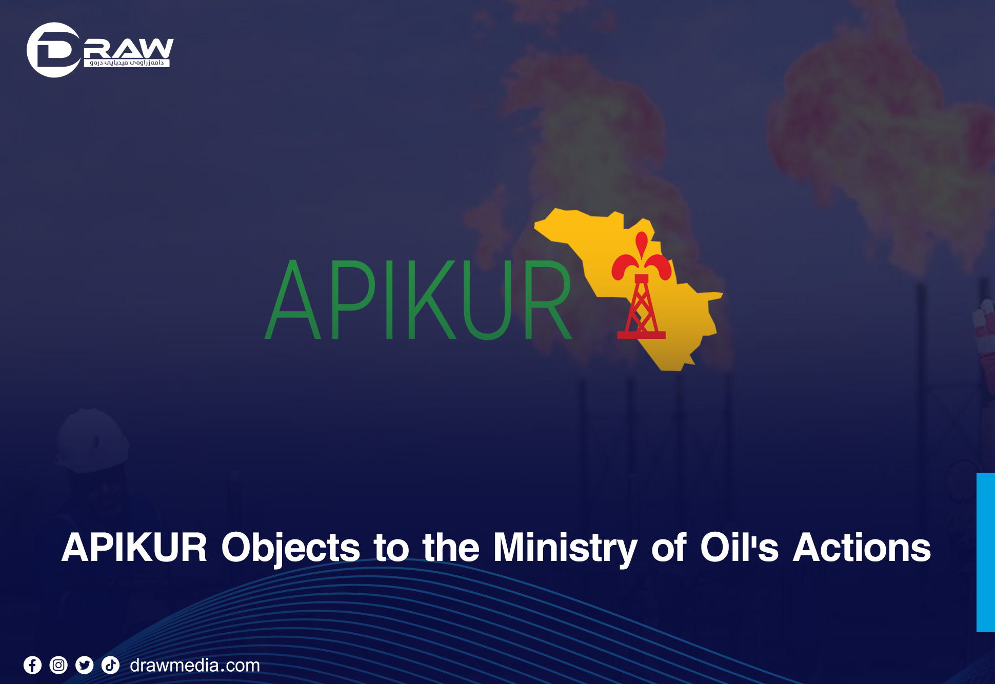 DrawMedia.net / APIKUR Objects to the Ministry of Oil's Actions